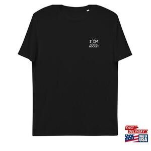 Im Hockey Unisex Organic Cotton Humor Tshirt Classic